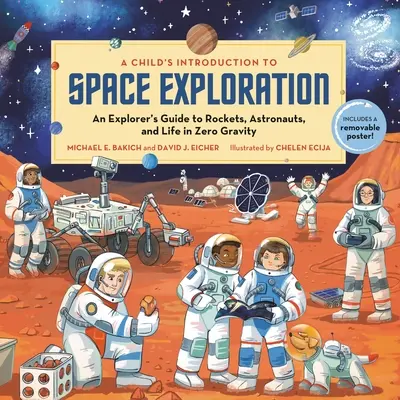 Die Einführung eines Kindes in die Weltraumforschung: Ein Leitfaden für Entdecker von Raketen, Astronauten und dem Leben in der Schwerelosigkeit - A Child's Introduction to Space Exploration: An Explorer's Guide to Rockets, Astronauts, and Life in Zero Gravity