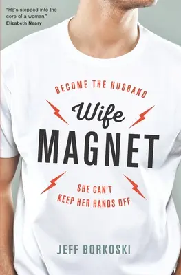 Wife Magnet: Werden Sie der Mann, von dem sie nicht die Finger lassen kann - Wife Magnet: Become the husband she can't keep her hands off