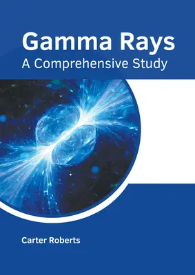 Gammastrahlen: Eine umfassende Studie - Gamma Rays: A Comprehensive Study