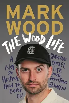 Das Leben im Wald: Ein nicht gerade hilfreicher Leitfaden zum Überleben von Kricket, Leben und allem, was dazwischen liegt - The Wood Life: A Not So Helpful How-To Guide on Surviving Cricket, Life and Everything in Between