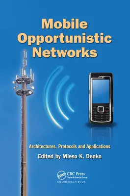 Mobile opportunistische Netzwerke: Architekturen, Protokolle und Anwendungen - Mobile Opportunistic Networks: Architectures, Protocols and Applications