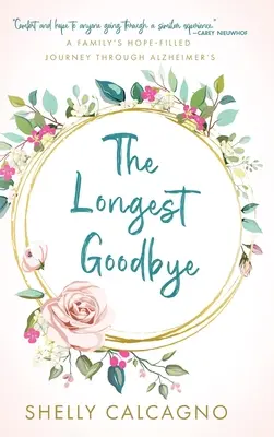 Der längste Abschied: Die hoffnungsvolle Reise einer Familie durch die Alzheimer-Krankheit - The Longest Goodbye: A Family's Hope-Filled Journey Through Alzheimer's