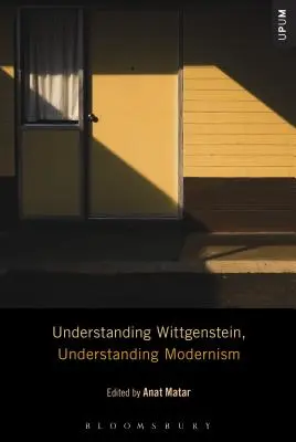 Wittgenstein verstehen, die Moderne verstehen - Understanding Wittgenstein, Understanding Modernism