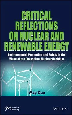 Kritische Überlegungen zu nuklearen und erneuerbaren Energien: Umweltschutz und Sicherheit nach dem Reaktorunfall in Fukushima - Critical Reflections on Nuclear and Renewable Energy: Environmental Protection and Safety in the Wake of the Fukushima Nuclear Accident