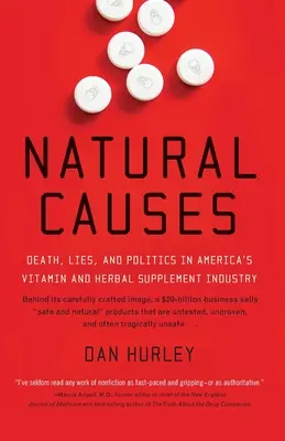 Natürliche Ursachen: Tod, Lügen und Politik in Amerikas Vitamin- und Kräuterergänzungsindustrie - Natural Causes: Death, Lies and Politics in America's Vitamin and Herbal Supplement Industry
