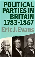 Politische Parteien in Großbritannien 1783-1867 - Political Parties in Britain 1783-1867