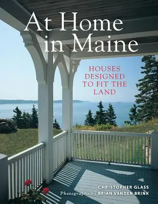 Zu Hause in Maine: Häuser, die sich dem Land anpassen - At Home in Maine: Houses Designed to Fit the Land