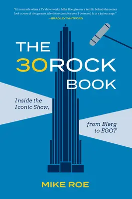 Das 30 Rock-Buch: Einblicke in die ikonische Show, von Blerg bis Egot - The 30 Rock Book: Inside the Iconic Show, from Blerg to Egot