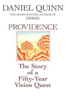 Vorsehung: Die Geschichte einer fünfzigjährigen Visionssuche - Providence: The Story of a Fifty-Year Vision Quest