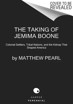 Die Entführung von Jemima Boone: Koloniale Siedler, indigene Völker und die Entführung, die Amerika prägte - The Taking of Jemima Boone: Colonial Settlers, Tribal Nations, and the Kidnap That Shaped America