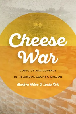 Käsekrieg: Konflikt und Mut in Tillamook County, Oregon - Cheese War: Conflict and Courage in Tillamook County, Oregon