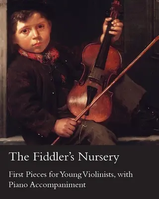 The Fiddler's Nursery - Erste Stücke für junge Violinisten, mit Klavierbegleitung - The Fiddler's Nursery - First Pieces for Young Violinists, with Piano Accompaniment