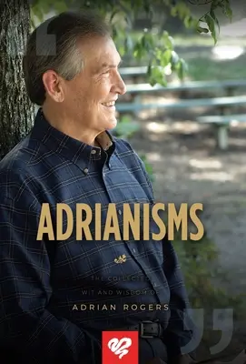 Adrianismen: Der gesammelte Witz und die Weisheit von Adrian Rogers - Adrianisms: The Collected Wit and Wisdom of Adrian Rogers