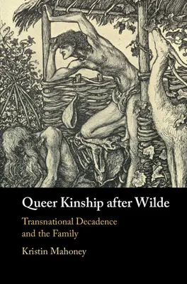 Queere Verwandtschaft nach Wilde: Transnationale Dekadenz und die Familie - Queer Kinship After Wilde: Transnational Decadence and the Family