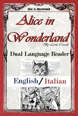 Alice im Wunderland: Dual Language Reader (Englisch/Italienisch) - Alice in Wonderland: Dual Language Reader (English/Italian)