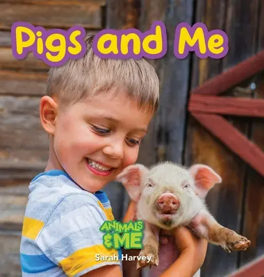 Schweine und ich: Tier und ich - Pigs and Me: Animal and Me