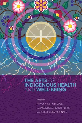 Die Künste der indigenen Gesundheit und des Wohlbefindens - The Arts of Indigenous Health and Well-Being