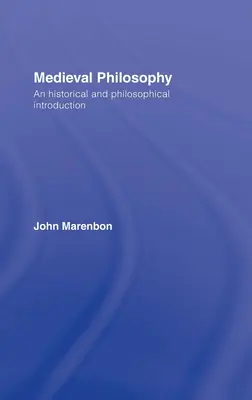 Mittelalterliche Philosophie: Eine historische und philosophische Einführung - Medieval Philosophy: An Historical and Philosophical Introduction