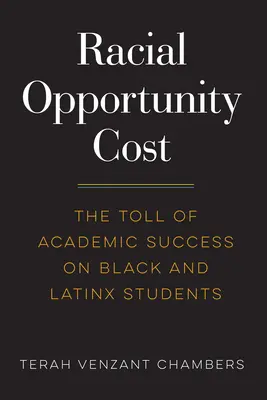 Rassenbedingte Opportunitätskosten: Der Preis des akademischen Erfolgs für schwarze und lateinamerikanische Studenten - Racial Opportunity Cost: The Toll of Academic Success on Black and Latinx Students