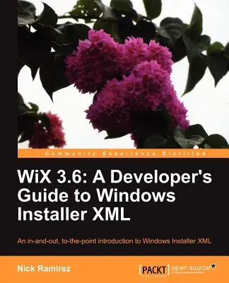 Wix 3.6: Ein Leitfaden für Entwickler von Windows Installer XML - Wix 3.6: A Developer's Guide to Windows Installer XML