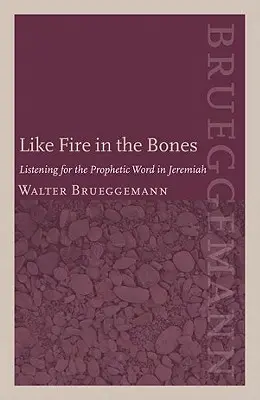 Wie Feuer in den Gebeinen: Das Hören auf das prophetische Wort bei Jeremia - Like Fire in the Bones: Listening for the Prophetic Word in Jeremiah