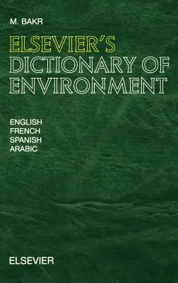 Elsevier's Wörterbuch der Umwelt: In Englisch, Französisch, Spanisch und Arabisch - Elsevier's Dictionary of Environment: In English, French, Spanish and Arabic