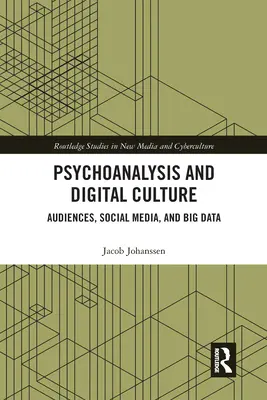 Psychoanalyse und digitale Kultur: Publikum, soziale Medien und Big Data - Psychoanalysis and Digital Culture: Audiences, Social Media, and Big Data