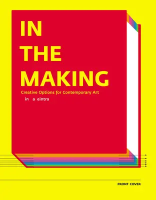 Im Entstehen: Kreative Optionen für zeitgenössische Kunst - In the Making: Creative Options for Contemporary Art