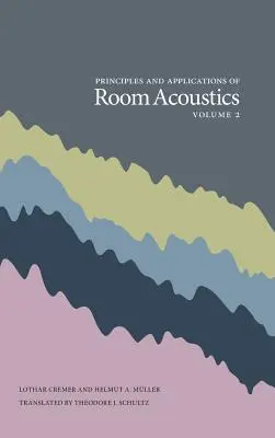 Principles and Applications of Room Acoustics, Band 2 (Grundlagen und Anwendungen der Raumakustik) - Principles and Applications of Room Acoustics, Volume 2