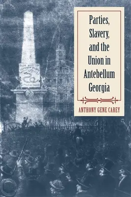 Parteien, Sklaverei und die Union im Georgia der Vorkriegszeit - Parties, Slavery, and the Union in Antebellum Georgia