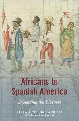 Afrikaner in Spanisch-Amerika: Die Ausweitung der Diaspora - Africans to Spanish America: Expanding the Diaspora
