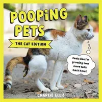 Kackende Haustiere: Die Katzen-Edition - Urkomische Schnappschüsse von Kätzchen, die kacken gehen - Pooping Pets: The Cat Edition - Hilarious Snaps of Kitties Taking a Dump