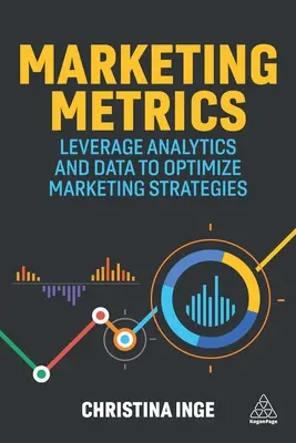 Marketing-Kennzahlen: Nutzen Sie Analysen und Daten zur Optimierung Ihrer Marketingstrategien - Marketing Metrics: Leverage Analytics and Data to Optimize Marketing Strategies