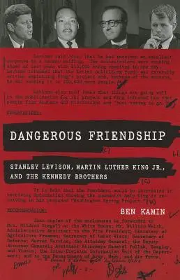 Gefährliche Freundschaft: Stanley Levison, Martin Luther King, Jr. und die Kennedy-Brüder - Dangerous Friendship: Stanley Levison, Martin Luther King, Jr., and the Kennedy Brothers