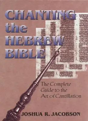 Das Singen der hebräischen Bibel: Der vollständige Leitfaden für die Kunst der Kantillation [mit CD] - Chanting the Hebrew Bible: The Complete Guide to the Art of Cantillation [With CD]