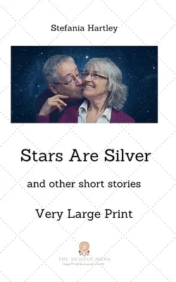 Stars Are Silver: Humorvolle und herzerwärmende Kurzgeschichten, in Very Large Print - Stars Are Silver: humorous and heartwarming short stories, in Very Large Print