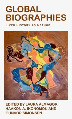 Globale Biographien: Gelebte Geschichte als Methode - Global Biographies: Lived History as Method