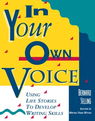 Mit Ihrer eigenen Stimme: Mit Lebensgeschichten Schreibfähigkeiten entwickeln - In Your Own Voice: Using Life Stories to Develop Writing Skills