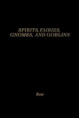 Geister, Feen, Gnome und Kobolde: Eine Enzyklopädie der kleinen Leute - Spirits, Fairies, Gnomes and Goblins: An Encyclopedia of the Little People