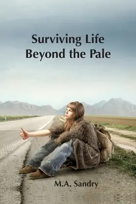 Das Leben jenseits der Grenze überleben: Ich wurde reingelegt! Eine Reise von der Unschuld über den Missbrauch zur Stärke. - Surviving Life beyond the Pale: I was set up! A journey from innocence through abuse to strength.