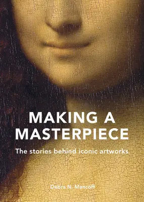 Die Entstehung eines Meisterwerks: Die Geschichten hinter ikonischen Kunstwerken - Making a Masterpiece: The Stories Behind Iconic Artworks