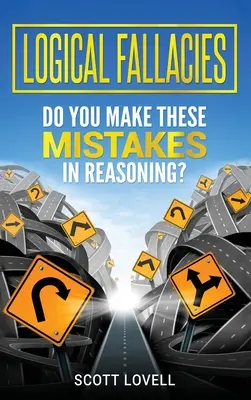Logische Irrtümer: Machen Sie diese Fehler beim Argumentieren? - Logical Fallacies: Do You Make These Mistakes in Reasoning?