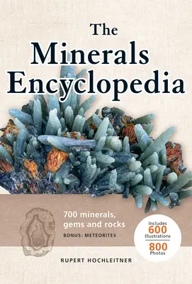 Die Mineralien-Enzyklopädie: 700 Mineralien, Edelsteine und Gesteine - The Minerals Encyclopedia: 700 Minerals, Gems and Rocks