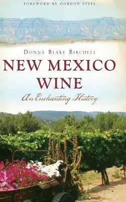 Wein aus New Mexico: Eine bezaubernde Geschichte - New Mexico Wine: An Enchanting History