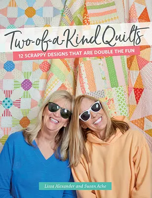 Two-Of-A-Kind Quilts: 12 Scrappy Designs, die doppelt so viel Spaß machen - Two-Of-A-Kind Quilts: 12 Scrappy Designs That Are Double the Fun