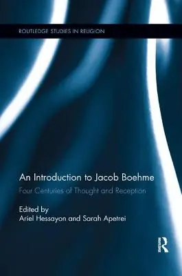 Eine Einführung in Jacob Boehme: Vier Jahrhunderte des Denkens und der Rezeption - An Introduction to Jacob Boehme: Four Centuries of Thought and Reception