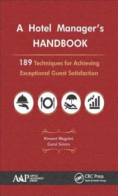 Ein Handbuch für Hotelmanager: 189 Techniken zur Erreichung außergewöhnlicher Gästezufriedenheit - A Hotel Manager's Handbook: 189 Techniques for Achieving Exceptional Guest Satisfaction