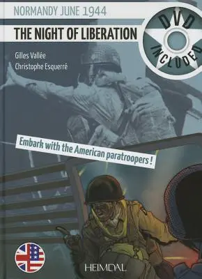 Die Nacht der Befreiung: Die Normandie im Juni 1944 - Absprung mit den amerikanischen Fallschirmjägern - The Night of Liberation: Normandie June 1944-Embark with the American Paratroopers