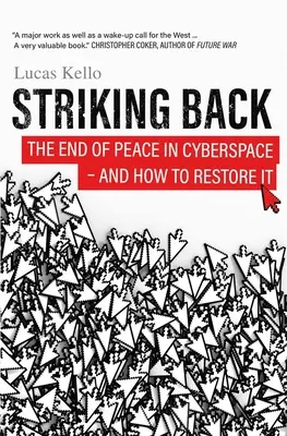 Zurückschlagen: Das Ende des Friedens im Cyberspace - und wie man ihn wiederherstellt - Striking Back: The End of Peace in Cyberspace - And How to Restore It