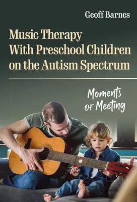 Musiktherapie mit Vorschulkindern aus dem Autismus-Spektrum: Momente der Begegnung - Music Therapy with Preschool Children on the Autism Spectrum: Moments of Meeting